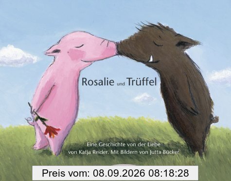 Rosalie und Trüffel - Trüffel und Rosalie: Eine Geschichte von der Liebe