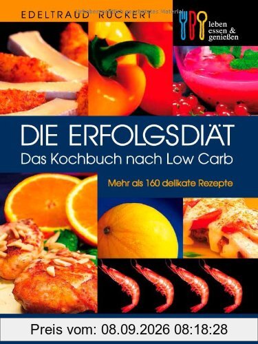 Die Erfolgsdiät. Das Kochbuch nach Low Carb