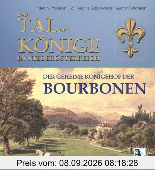 Das Tal der Könige in Niederösterreich: Der geheime Königshof der Bourbonen