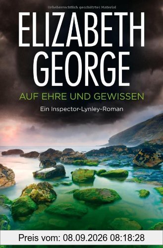 Auf Ehre und Gewissen: Inspector Lynleys 3. Fall: Ein Inspector-Lynley-Roman