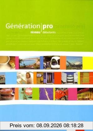 Génération pro. Trainingsbuch - Niveau débutants: Französisch für berufsbildende Schulen und spätbeginnende Fremdsprache / Trainingsbuch mit Audio-CD
