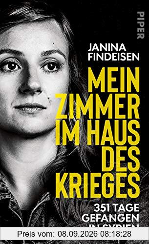 Mein Zimmer im Haus des Krieges: 351 Tage gefangen in Syrien