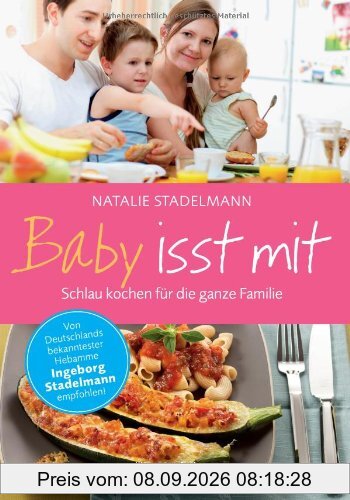 Baby isst mit: Schlau kochen für die ganze Familie