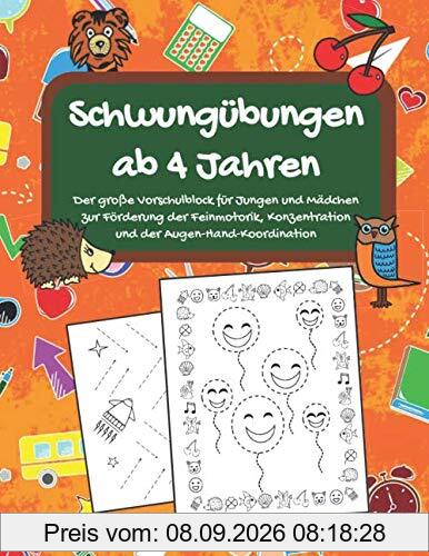 Schwungübungen ab 4 Jahren: Der große Vorschulblock für Jungen und Mädchen zur Förderung der Feinmotorik, Konzentration und der Augen-Hand-Koordination