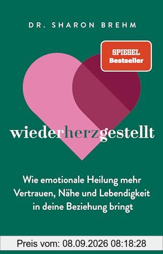 wiederherzgestellt: Wie emotionale Heilung mehr Vertrauen, Nähe und Lebendigkeit in deine Beziehung bringt - Der SPIEGEL Bestseller