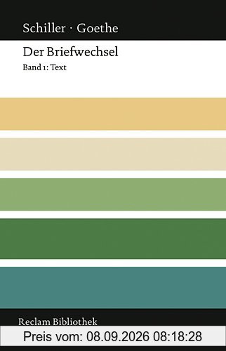 Schiller - Goethe: Der Briefwechsel: Der Briefwechsel: Band 1: Text