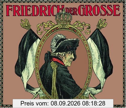 Friedrich der Grosse: Und seine Zeit in Bild und Wort