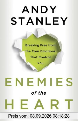 Enemies of the Heart: Breaking Free from the Four Emotions That Control You