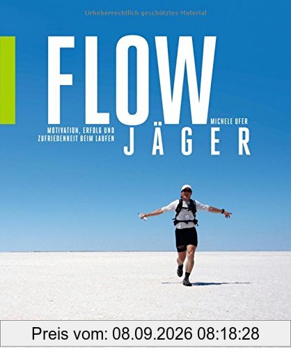 Flow-Jäger: Motivation, Erfolg und Zufriedenheit beim Laufen