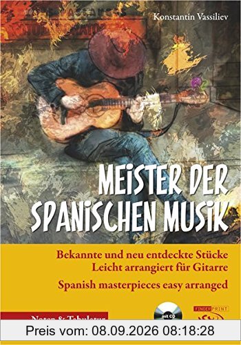 Meister der spanischen Musik: bekannte und neu entdeckte Stücke leicht arrangiert für Gitarre. Spanish masterpieces easy arranged