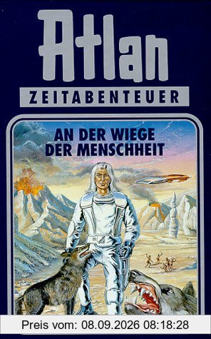 Atlan-Zeitabenteuer: Atlan, Bd.1, An der Wiege der Menschheit