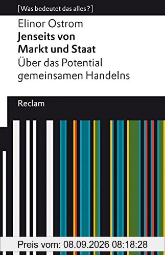 Jenseits von Markt und Staat. Über das Potential gemeinsamen Handelns: [Was bedeutet das alles?] (Reclams Universal-Bibliothek)