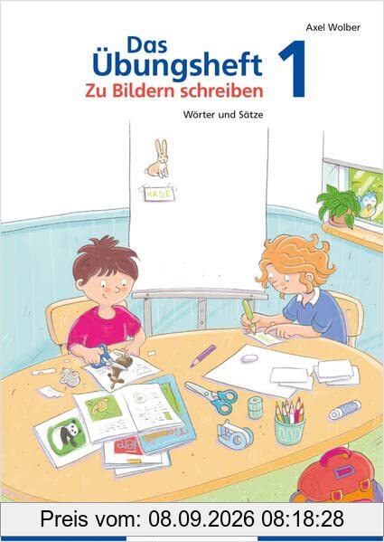 Das Übungsheft – Zu Bildern schreiben 1: Wörter und Sätze