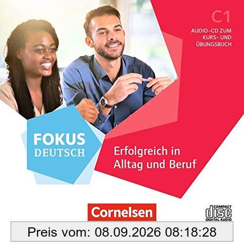 Fokus Deutsch - Allgemeine Ausgabe: C1 - Erfolgreich in Alltag und Beruf: Audio-CDs zum Kurs- und Übungsbuch