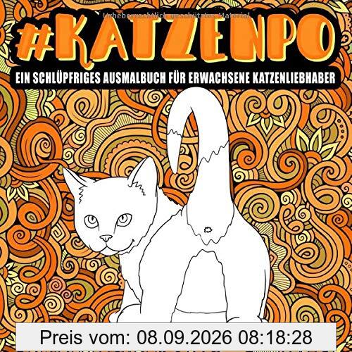 Katzenpo : Ein schlüpfriges Ausmalbuch für Erwachsene Katzenliebhaber