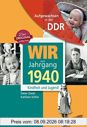 Wir vom Jahrgang 1940 - Aufgewachsen in der DDR. Kindheit und Jugend