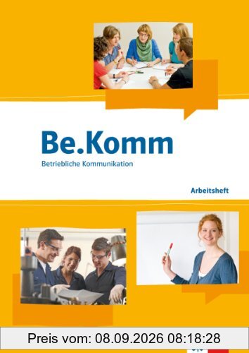 Be.Komm. Schülerbuch: Arbeitsbuch Betriebliche Kommunikation