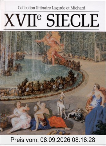 XVIIe siècle, les grands auteurs français du programme : anthologie et histoire littéraire