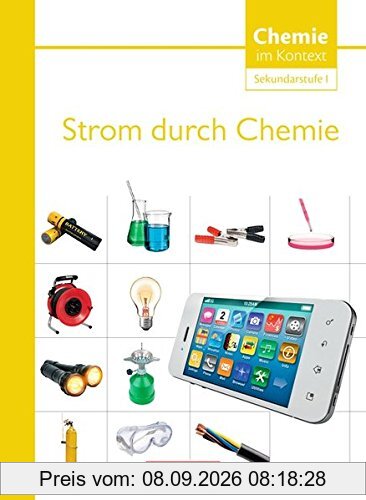 Chemie im Kontext - Sekundarstufe I - Alle Bundesländer: Strom durch Chemie: Themenheft 7