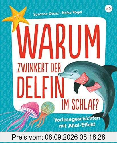 Warum zwinkert der Delfin im Schlaf?: Vorlesegeschichten mit Aha!-Effekt