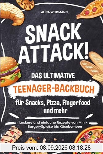 Das ultimative Teenager-Backbuch für Snacks, Pizza, Fingerfood und mehr. Leckere und einfache Rezepte von Mini-Burger-Spieße bis Käsebomben