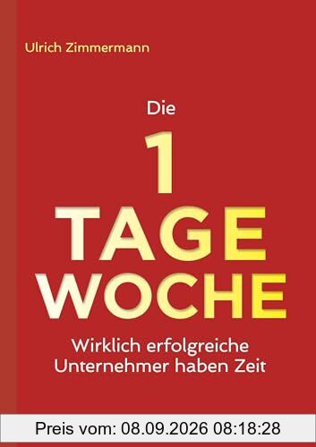 Die 1-Tage-Woche: Wirklich erfolgreiche Unternehmer haben Zeit