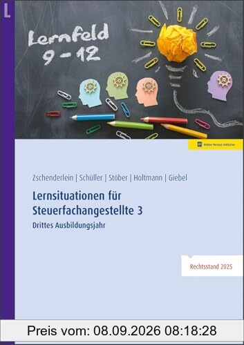 Lernsituationen für Steuerfachangestellte 3: Drittes Ausbildungsjahr: Lernfelder 9 bis 12
