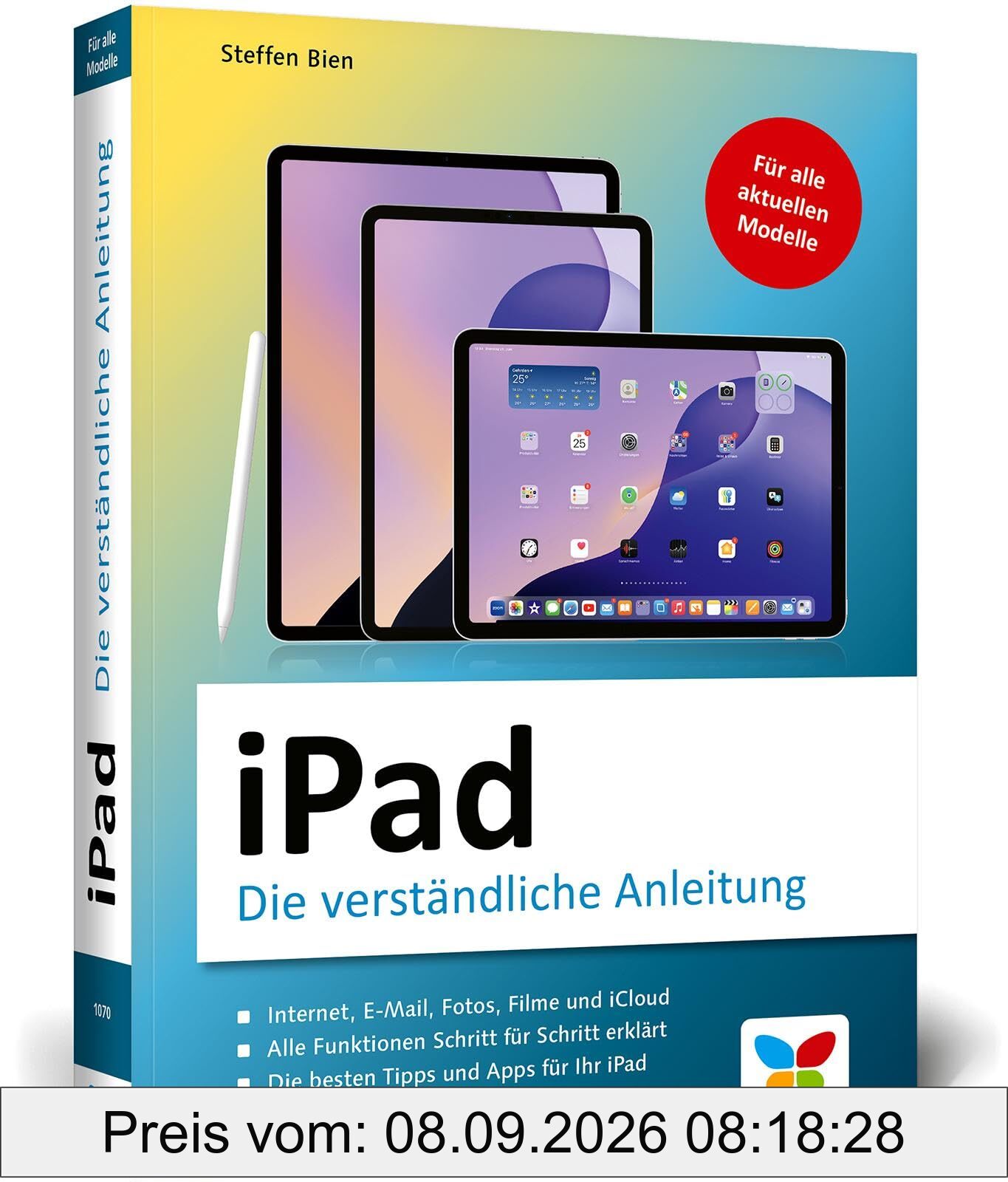 iPad: Alle Funktionen Schritt für Schritt erklärt. Für iPad, iPad Air u. iPad Pro. Aktuell zu iPadOS 18