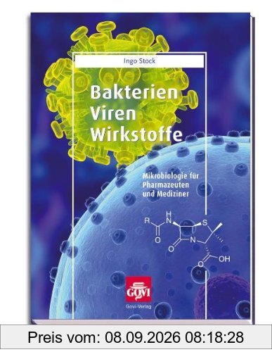 Bakterien, Viren, Wirkstoffe: Mikrobiologie für Pharmazeuten und Mediziner