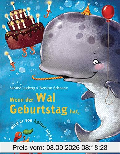 Wenn der Wal Geburtstag hat, wird er von Spinat nicht satt: Bilderbuch mit Reimen ab 3 Jahren