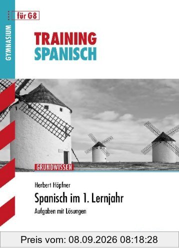 Training Spanisch / Spanisch im 1. Lernjahr für G8: Grundwissen, Aufgaben mit Lösungen