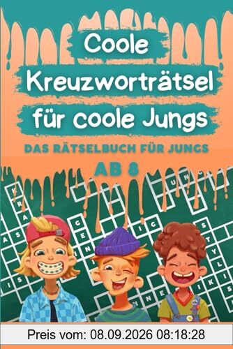 Coole Kreuzworträtsel für coole Jungs: Das Rätselbuch für Jungen ab 8