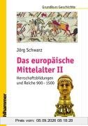 Grundkurs Geschichte, Das europäische Mittelalter Teil 2: Herrschaftsbildungen und Reiche 900 - 1500