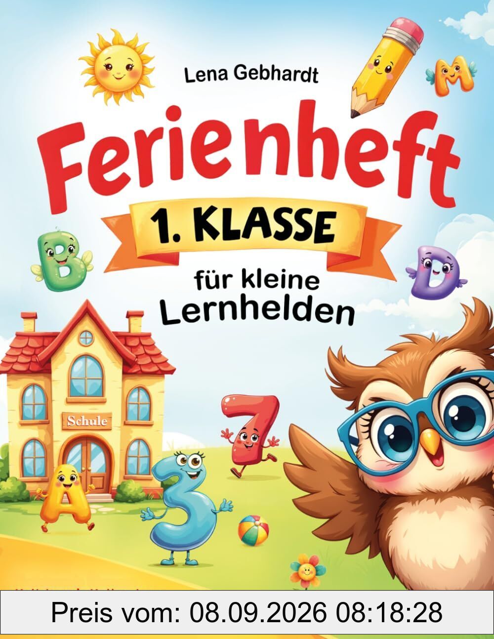 Ferienheft 1. Klasse für kleine Lernhelden: Motivierende Mathe-, Lese- und Schreibaufgaben für die Ferien