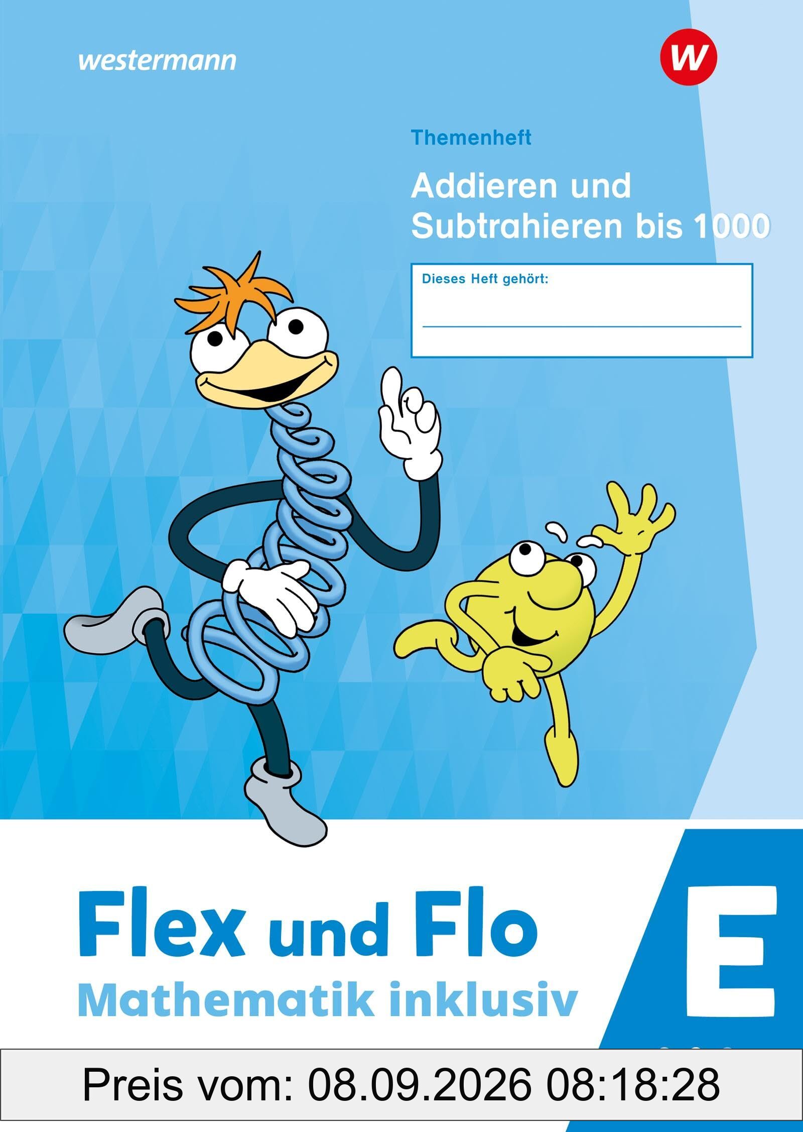 Flex und Flo - Mathematik inklusiv Ausgabe 2021: Themenheft Addieren und Subtrahieren bis 1000 E