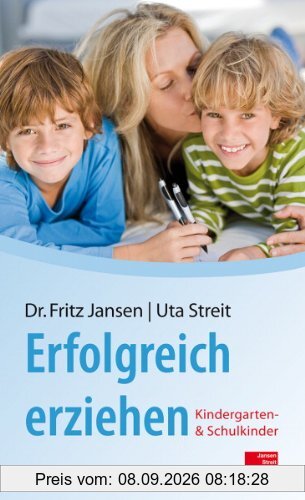 Erfolgreich erziehen: Kindergarten- und Schulkinder