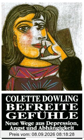 Befreite Gefühle. Neue Wege aus Depression, Angst und Abhängigkeit
