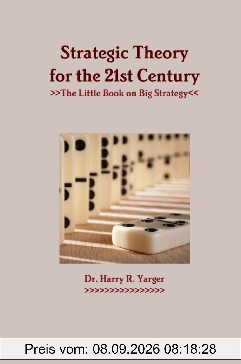 Strategic Theory for the 21st Century: The Little Book on Big Strategy