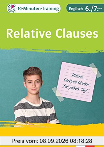 Klett Das 10-Minuten-Training Englisch Grammatik Relativsätze 6./7. Klasse: Kleine Lernportionen für jeden Tag (Klett 10-Minuten-Training)