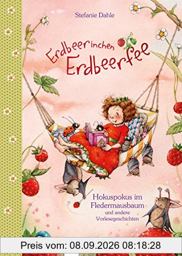 Erdbeerinchen Erdbeerfee. Hokuspokus im Fledermausbaum und andere Vorlesegeschichten