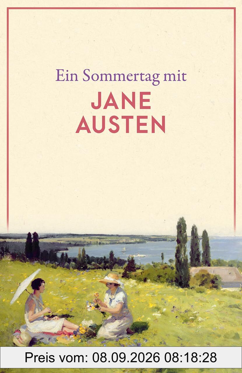 Ein Sommertag mit Jane Austen: Eine Sammlung der schönsten Gedichte, Zitate, Brief- und Romanauszüge zum Sommer – Die perfekte Lektüre für einen Tag im Sommer (Reclams Universal-Bibliothek)