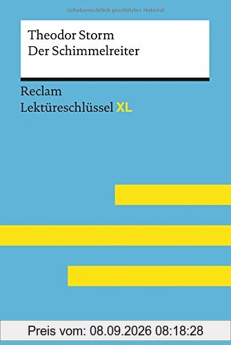 Der Schimmelreiter von Theodor Storm: Lektüreschlüssel mit Inhaltsangabe, Interpretation, Prüfungsaufgaben mit Lösungen, Lernglossar. (Reclam Lektüreschlüssel XL)