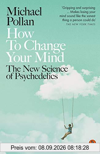 How to Change Your Mind: The New Science of Psychedelics