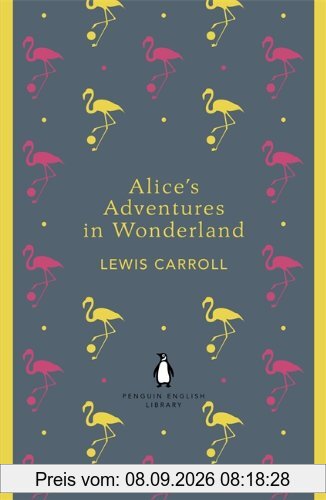 Alice's Adventures in Wonderland and Through the Looking Glass (Penguin English Library)