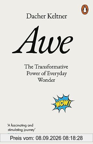 Awe: The Transformative Power of Everyday Wonder