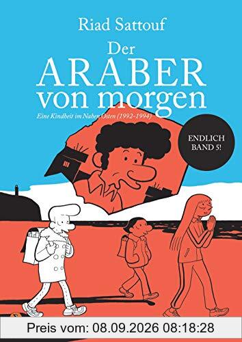 Der Araber von morgen, Band 5: Eine Kindheit im Nahen Osten (1992-1994) (Eine Kindheit zwischen arabischer und westlicher Welt, Band 5)