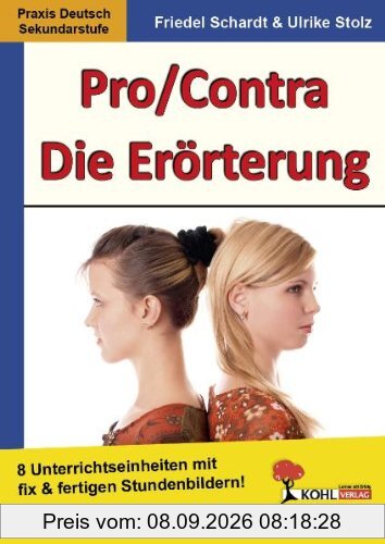 Pro & Contra / Die Erörterung 6 fertige Stundenbilder: 6 fertige Stundenbilder für die Sekundarstufe