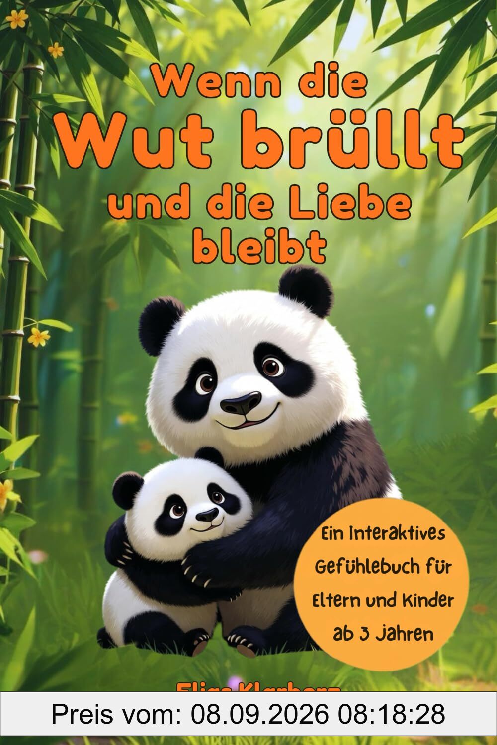 Wenn die Wut brüllt und die Liebe bleibt.: Ein interaktives Gefühlebuch für Eltern und Kinder ab 3 Jahren – mit Gefühlsampel, Bewegungsübungen und Eurem gemeinsamen Notfallplan.