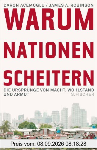 Warum Nationen scheitern: Die Ursprünge von Macht, Wohlstand und Armut