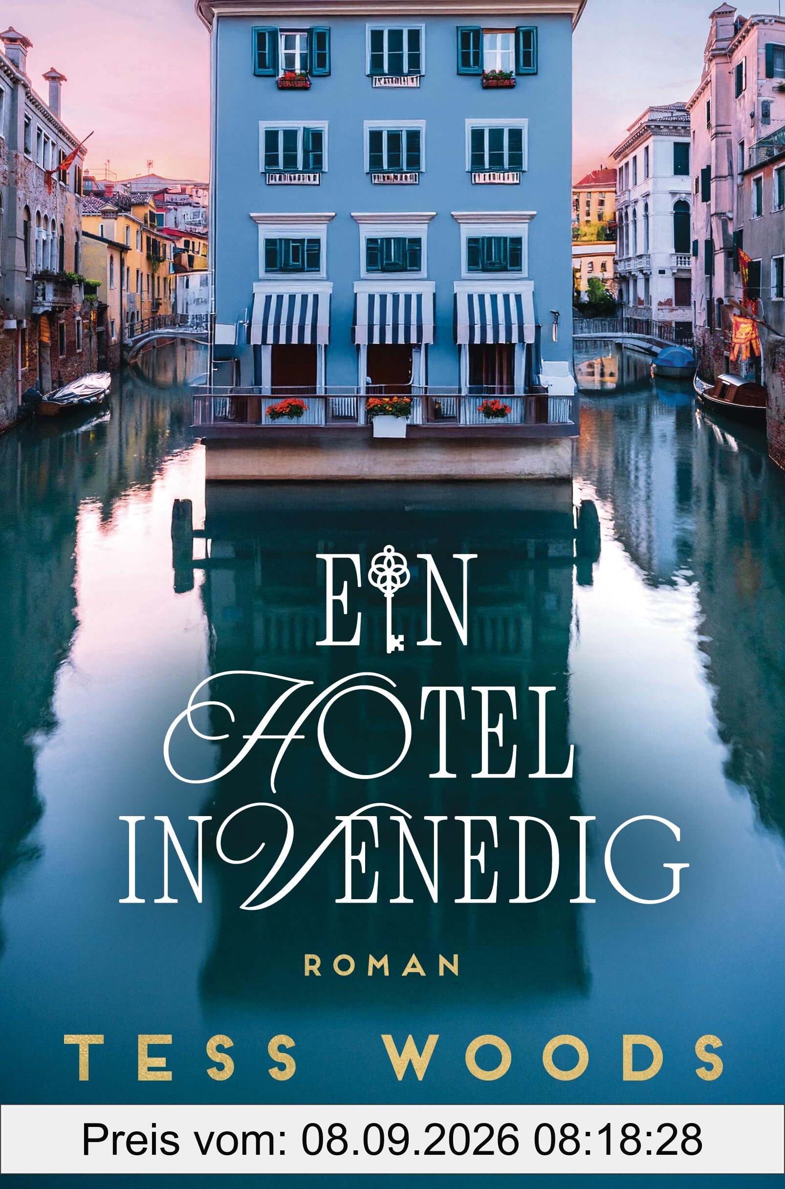 Ein Hotel in Venedig: Wo hinter jeder Tür ein Geheimnis wartet - Roman